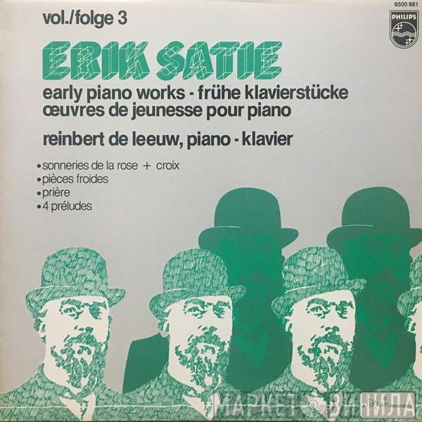 , Erik Satie  Reinbert de Leeuw  - Early Piano Works Vol./Folge 3