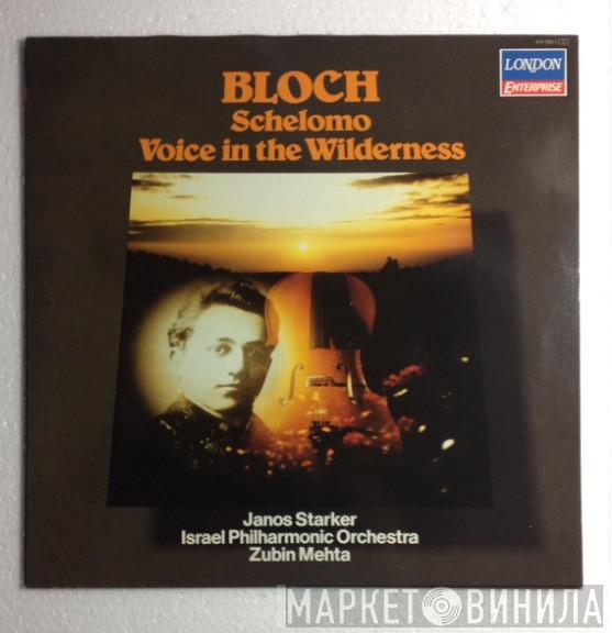 , Ernest Bloch , Janos Starker , Israel Philharmonic Orchestra  Zubin Mehta  - Schelomo / Voice In The Wildnerness