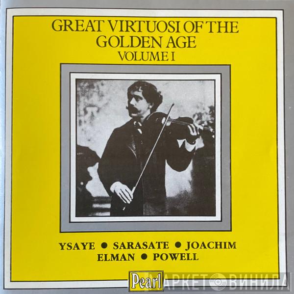 / Eugène Ysaÿe / Pablo de Sarasate / Joseph Joachim / Mischa Elman  Maud Powell  - Great Virtuosi Of The Golden Age - Volume 1