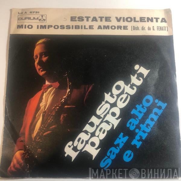 / Fausto Papetti  Giovanni Fenati  - Estate Violenta / Mio Impossibile Amore