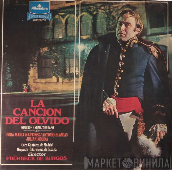 , Federico Romero , Guillermo Fernández-Shaw / Jose Serrano , Pura María Martínez , Antonio Blancas , Julián Molina , Coros Cantores De Madrid Director: Orquesta Filarmonía de España  Rafael Frühbeck De Burgos  - La Canción Del Olvido