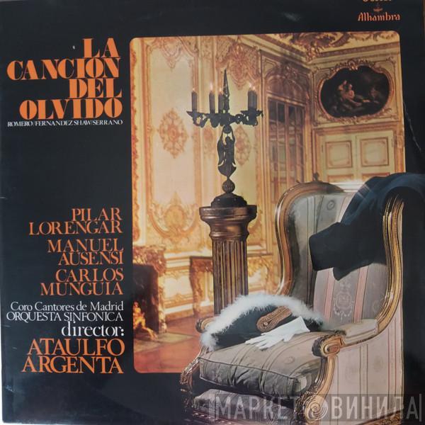 / Federico Romero / Guillermo Fernández-Shaw , Jose Serrano , Pilar Lorengar , Manuel Ausensi , Carlos Munguía , Coros Cantores De Madrid Director: Gran Orquesta Sinfónica  Ataúlfo Argenta  - La Canción Del Olvido