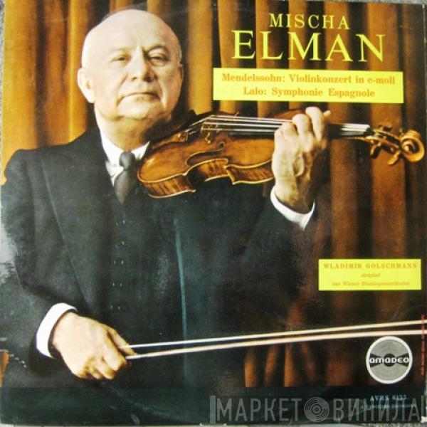 / Felix Mendelssohn-Bartholdy , Édouard Lalo , Mischa Elman , Wiener Volksopernorchester  Vladimir Golschmann  - Violinkonzert In E-moll / Symphonie Espagnole