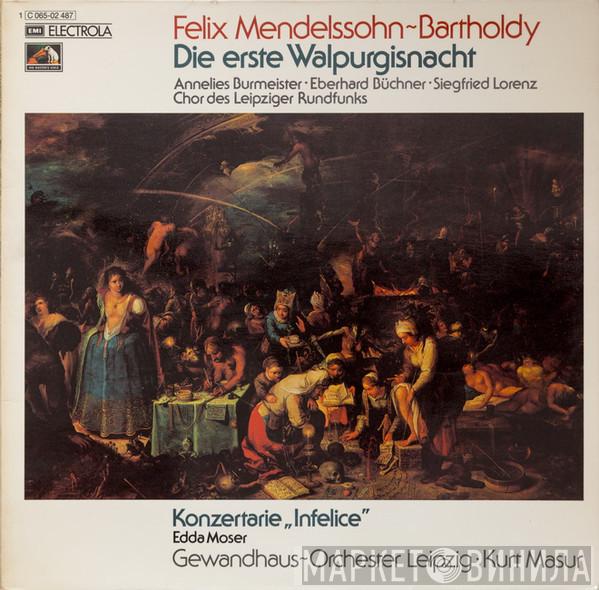 – Felix Mendelssohn-Bartholdy , Annelies Burmeister , Eberhard Büchner , Siegfried Lorenz / Rundfunkchor Leipzig , Edda Moser · Gewandhausorchester Leipzig  Kurt Masur  - Die Erste Walpurgisnacht / Konzertarie „Infelice“