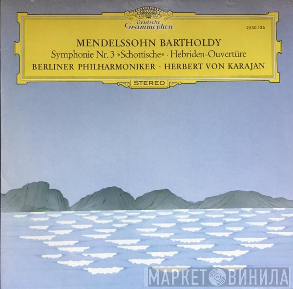 - Felix Mendelssohn-Bartholdy • Berliner Philharmoniker  Herbert von Karajan  - Symphonie Nr. 3 »Schottische« / Hebriden-Ouvertüre