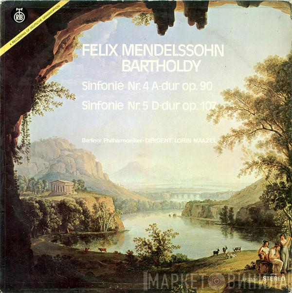 , Felix Mendelssohn-Bartholdy ∙ Berliner Philharmoniker  Lorin Maazel  - Sinfonie Nr. 4 A-Dur Op. 90 / Sinfonie Nr. 5 D-Dur Op. 107