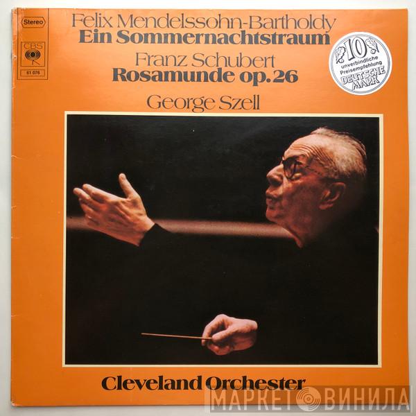 , Felix Mendelssohn-Bartholdy , Franz Schubert , George Szell  The Cleveland Orchestra  - Ein Sommernachtstraum / Rosamunde Op. 26