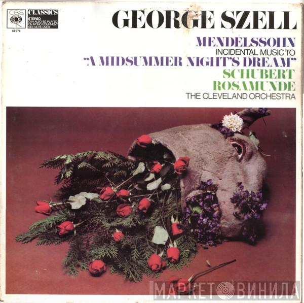 / Felix Mendelssohn-Bartholdy , Franz Schubert , George Szell  The Cleveland Orchestra  - Incidental Music To "A Midsummer Night's Dream" / Rosamunde