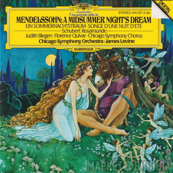 • Felix Mendelssohn-Bartholdy - Franz Schubert • Judith Blegen • Florence Quivar • Chicago Symphony Chorus • The Chicago Symphony Orchestra  James Levine   - A Midsummer Night's Dream • Ein Sommernachtstraum • Songe D'Une Nuit D'Ete / Rosamunde