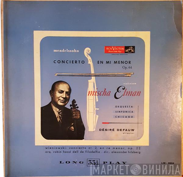, Felix Mendelssohn-Bartholdy , Henryk Wieniawski , Mischa Elman , The Chicago Symphony Orchestra , Désiré Defauw , The Robin Hood Dell Orchestra Of Philadelphia  Alexander Hilsberg  - Concierto En MI Menor Op. 64 / Concierto N°. 2, En Re Menor, Op. 22