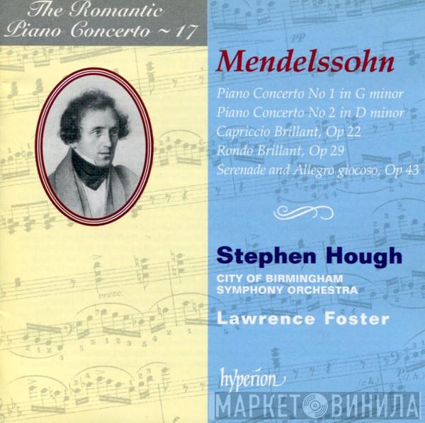 , Felix Mendelssohn-Bartholdy , Stephen Hough , City Of Birmingham Symphony Orchestra  Lawrence Foster  - Piano Concerto No 1 In G Minor / Piano Concerto No 2 In D Minor / Capriccio Brillant, Op 22 / Rondo Brillant, Op 29 / Serenade And Allegro Giocoso, Op 43
