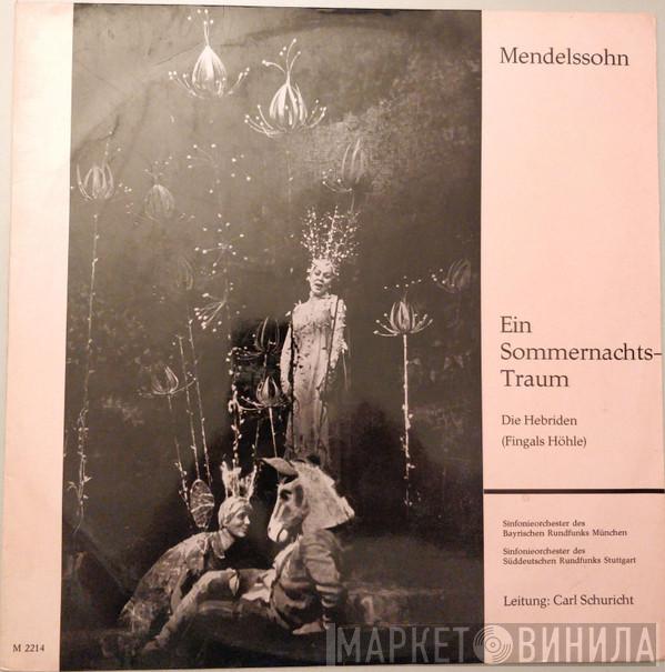 , Felix Mendelssohn-Bartholdy , Symphonie-Orchester Des Bayerischen Rundfunks , Sinfonie-Orchester Des Süddeutschen Rundfunks  Carl Schuricht  - Ein Sommernachtstraum / Die Hebriden (Fingals Höhle)