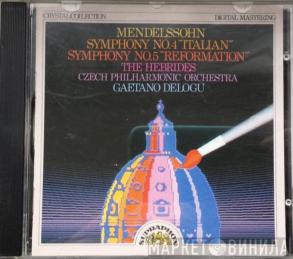 , Felix Mendelssohn-Bartholdy , The Czech Philharmonic Orchestra  Gaetano Delogu  - Symfonie Č. 4 Italská / Symfonie Č. 5 Reformační