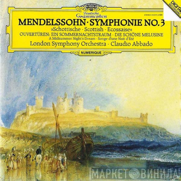 / Felix Mendelssohn-Bartholdy , The London Symphony Orchestra  Claudio Abbado  - Symphonie No. 3 »Schottische = Scottish = Ecossaise« / Ouvertüren: Ein Sommernachtstraum = A Midsummer Night's Dream = Songe D'une Nuit D'Eté • Die Schöne Melusine