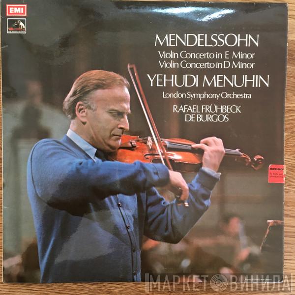 , Felix Mendelssohn-Bartholdy , Yehudi Menuhin , The London Symphony Orchestra  Rafael Frühbeck De Burgos  - Violin Concerto In E Minor / Violin Concerto In D Minor