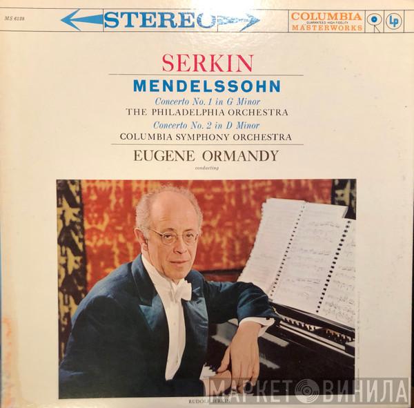 , Felix Mendelssohn-Bartholdy / Rudolf Serkin Conducts Eugene Ormandy And The Philadelphia Orchestra  Columbia Symphony Orchestra  - Piano Concerto Nos. 1 & 2