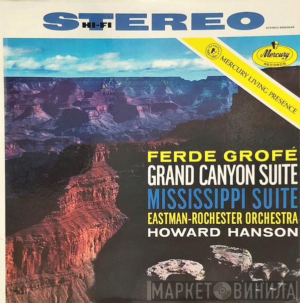- Ferde Grofé , Eastman-Rochester Orchestra  Howard Hanson  - Grand Canyon Suite / Mississippi Suite
