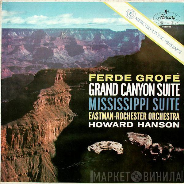 - Ferde Grofé , Eastman-Rochester Orchestra  Howard Hanson  - Grand Canyon Suite / Mississippi Suite