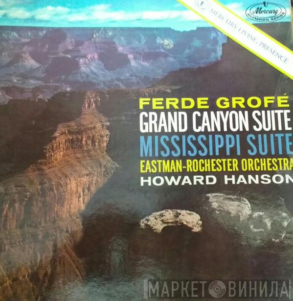 - Ferde Grofé , Eastman-Rochester Orchestra  Howard Hanson  - Grand Canyon Suite / Mississippi Suite