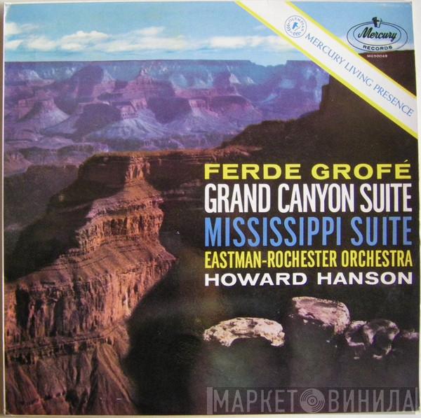 - Ferde Grofé , Eastman-Rochester Orchestra  Howard Hanson  - Grand Canyon Suite / Mississippi Suite