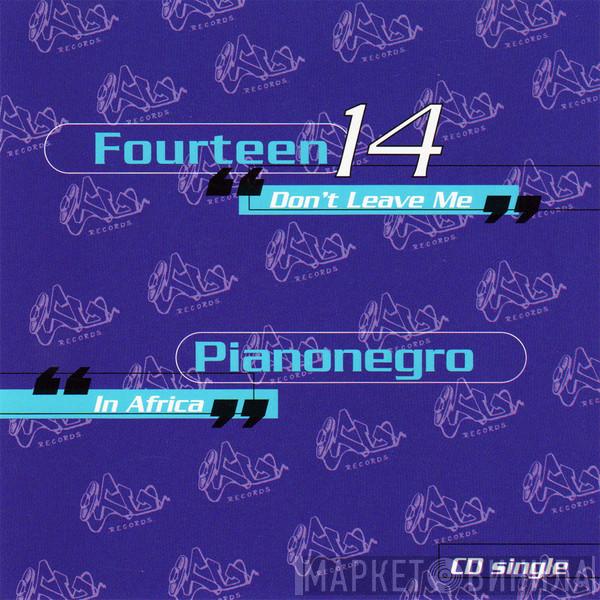 / Fourteen 14  Pianonegro  - Don't Leave Me / In Africa