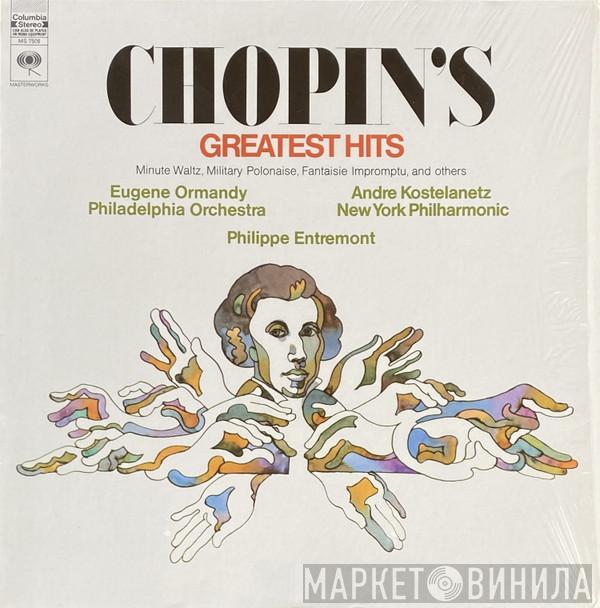, Frédéric Chopin ; Philippe Entremont / The Philadelphia Orchestra ; Eugene Ormandy / The New York Philharmonic Orchestra  André Kostelanetz  - Chopin's Greatest Hits