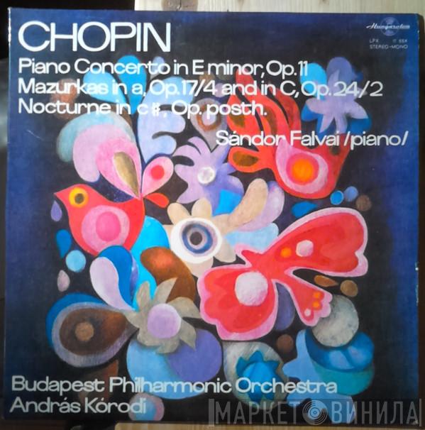 , Frédéric Chopin , Sándor Falvai , The Budapest Philharmonic Orchestra  András Kórodi  - Piano Concerto In E Minor, Op 11 Mazurkas In A Op.17/4 And In C, Op.24/2 Nocturne In C#,Op.Posth.
