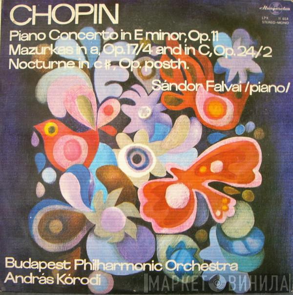, Frédéric Chopin , Sándor Falvai , The Budapest Philharmonic Orchestra  András Kórodi  - Piano Concerto In E Minor, Op 11 Mazurkas In a Op.17/4 And In C, Op.24/2 Nocturne In C#,Op.Posth.
