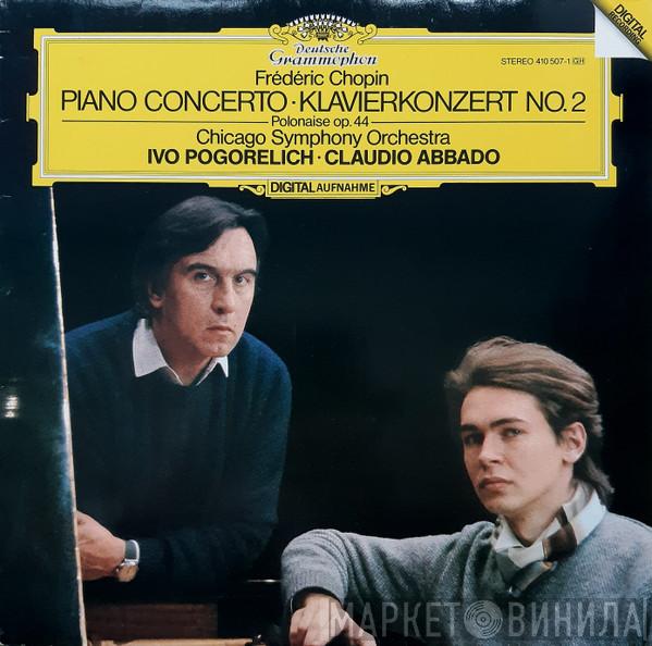 , Frédéric Chopin , The Chicago Symphony Orchestra · Ivo Pogorelich  Claudio Abbado  - Piano Concerto = Klavierkonzert No. 2 / Polonaise Op. 44