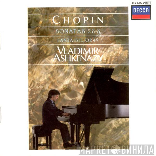 / Frédéric Chopin  Vladimir Ashkenazy  - Sonatas 2 & 3 / Fantasie, Op. 49