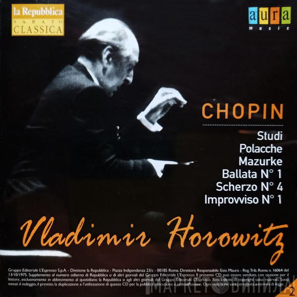 , Frédéric Chopin  Vladimir Horowitz  - Studi / Polacche / Mazurke / Ballata N°1 / Scherzo N° 4 / Improvviso N° 1