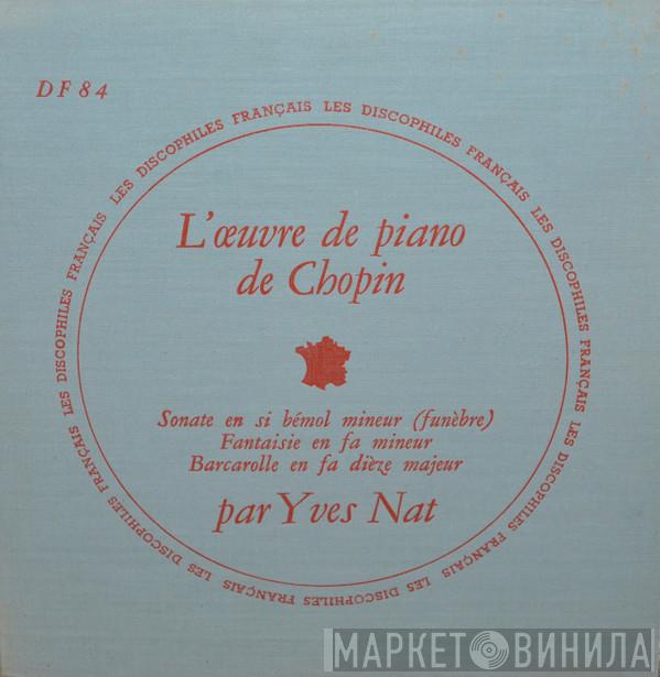 , Frédéric Chopin  Yves Nat  - Sonate En Si Bémol Majeur (Funèbre) / Fantaisie En Fa Mineur / Barcarolle En Fa Dièze Majeur