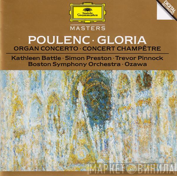 , Francis Poulenc , Kathleen Battle , Simon Preston , Trevor Pinnock , Boston Symphony Orchestra  Seiji Ozawa  - Gloria / Organ Concerto / Concert Champêtre