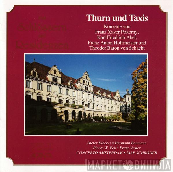 / František Xaver Pokorný / Carl Friedrich Abel / Franz Anton Hoffmeister - Theodor von Schacht , Dieter Klöcker , Hermann Baumann , Pierre W. Feit , Frans Vester , Concerto Amsterdam  Jaap Schröder  - Aus Schlössern Und Residenzen: Thurn Und Taxis. Konzerte