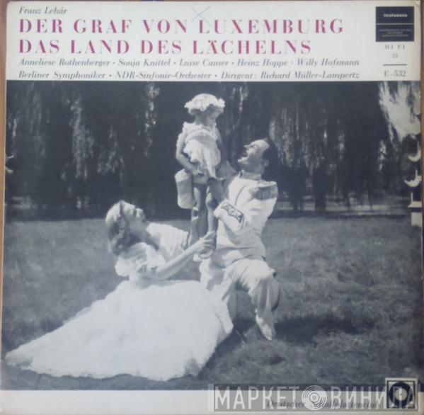- Franz Lehár , Anneliese Rothenberger , Sonja Knittel , Luise Camer , Heinz Hoppe , Willy Hofmann , Berliner Symphoniker , NDR Sinfonieorchester  Richard Müller-Lampertz  - Der Graf Von Luxemburg / Das Land Des Lächelns