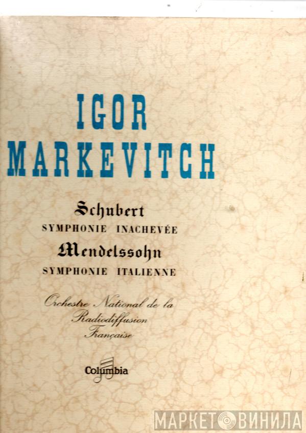, Franz Schubert , Felix Mendelssohn-Bartholdy , Orchestre National De France  Igor Markevitch  - Symphonie Nº8 En Si Mineur "Inachevée" / Symphonie Nº4 En La Mineur, Op. 90 "Italienne"