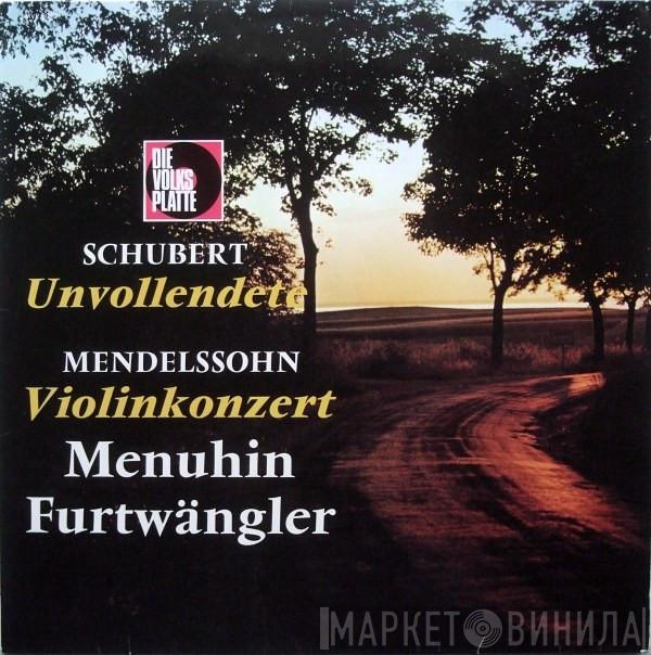 / Franz Schubert , Felix Mendelssohn-Bartholdy , Yehudi Menuhin  Wilhelm Furtwängler  - Unvollendete / Violinkonzert