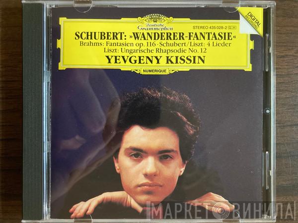 / Franz Schubert / Johannes Brahms – Franz Liszt  Yevgeny Kissin  - Schubert: »Wanderer-Fantasie« / Brahms: Fantasien Op. 116 / Schubert/Liszt: 4 Lieder / Liszt: Ungarische Rhapsodie No. 12
