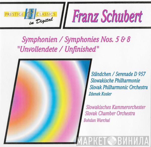 / Franz Schubert , Slovak Philharmonic Orchestra , Zdeněk Košler , Slovak Chamber Orchestra  Bohdan Warchal  - Symphonien / Symphonies Nos. 5 & 8 "Unvollendete / Unfinished"