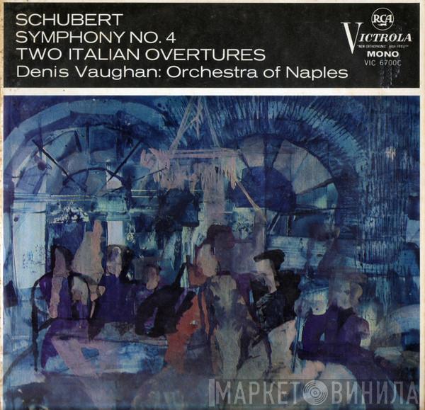 , Franz Schubert , The Orchestra Of Naples  Denis Vaughan  - Symphony No. 4 In C Minor / Italian Overture In C And D