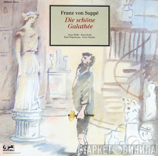 ; Franz von Suppé , Anna Moffo , René Kollo , Rose Wagemann  Ferry Gruber  - Die Schöne Galathée