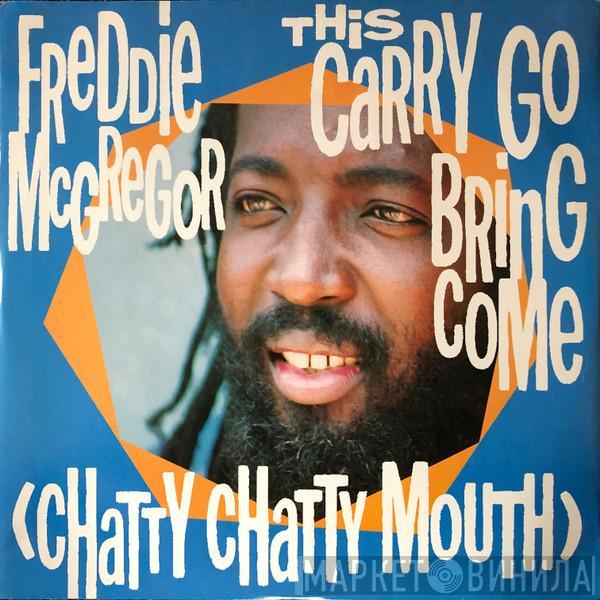 / Freddie McGregor  The Music Works Crew  - This Carry Go Bring Come (Chatty Chatty Mouth) / Flirty Flirty Riddim