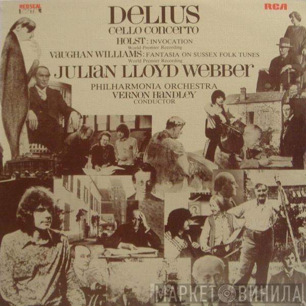 / Frederick Delius / Gustav Holst / Ralph Vaughan Williams , Julian Lloyd Webber , Philharmonia Orchestra  Vernon Handley  - Cello Concerto / Invocation / Fantasia On Sussex Folk Tunes
