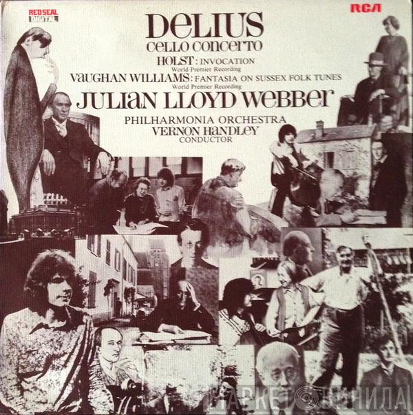 / Frederick Delius / Gustav Holst / Ralph Vaughan Williams , Julian Lloyd Webber , Vernon Handley  Philharmonia Orchestra  - Cello Concerto / Invocation, / Fantasia On Sussex Folk Tunes