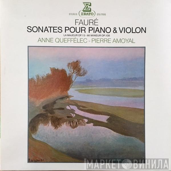 - Gabriel Fauré , Anne Queffélec  Pierre Amoyal  - Sonates Pour Piano & Violon, La Majeur Op. 13 / Mi Mineur Op. 108
