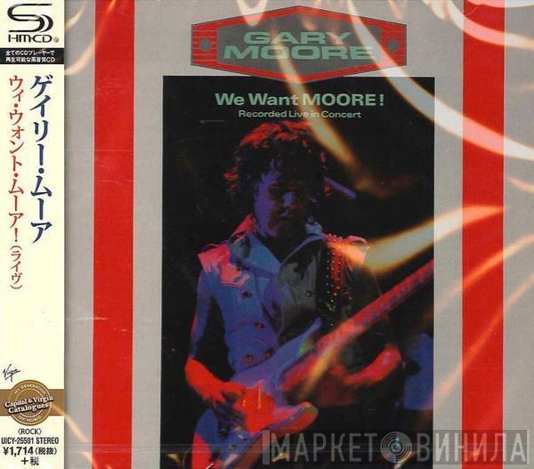 = Gary Moore  Gary Moore  - We Want Moore! (Recorded Live In Concert) = ウイ・ウォント・ムーア！（ライヴ）