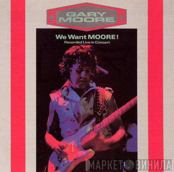 = Gary Moore  Gary Moore  - We Want Moore! (Recorded Live In Concert) = ウイ・ウォント・ムーア！（ライヴ）