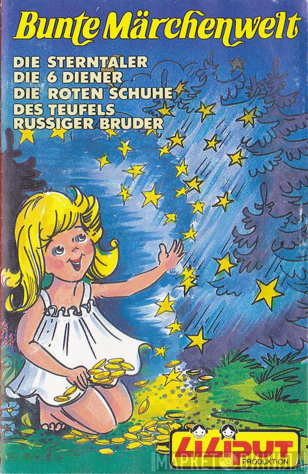 , Gebrüder Grimm  Hans Christian Andersen  - Bunte Märchenwelt 17 - Die Sterntaler / Die 6 Diener / Die Roten Schuhe / Des Teufels Russiger Bruder