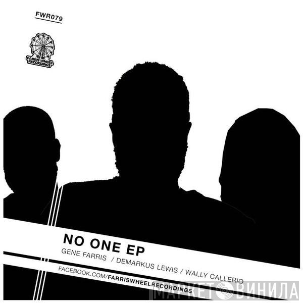 / Gene Farris / Demarkus Lewis  Wally Callerio  - No One EP