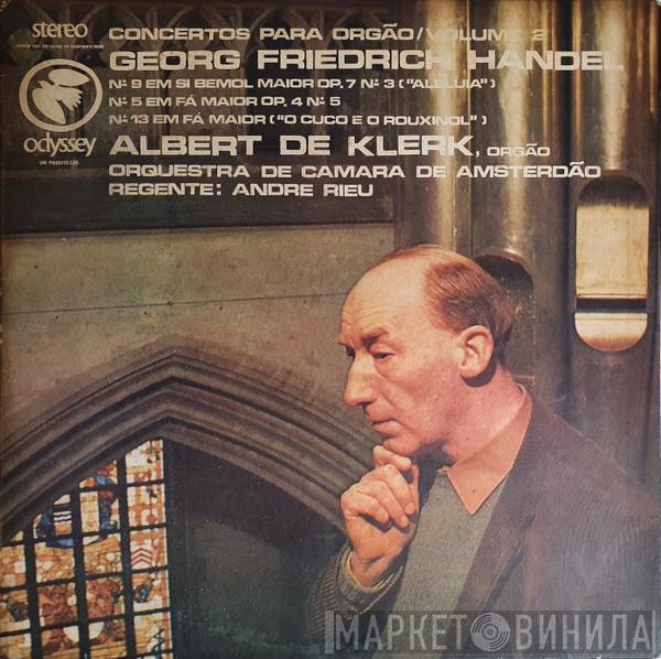, Georg Friedrich Händel , Albert De Klerk , Amsterdams Kamerorkest  André Rieu   - Concertos Para Órgão / Volume 2